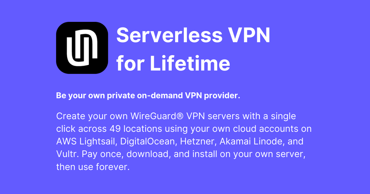 Create your own WireGuard® VPN servers with a single click across 49 locations using your own cloud accounts on AWS Lightsail, DigitalOcean, Hetzner,